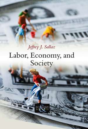 Labor, Economy, and Society de JJ Sallaz