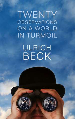 Twenty Observations on a World in Turmoil de U Beck