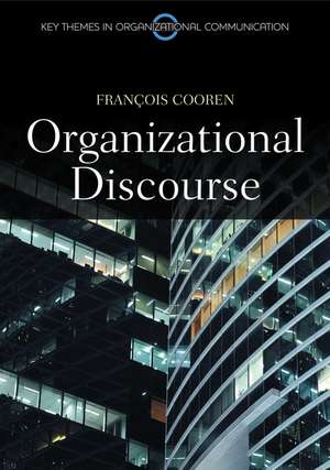 Organizational Discourse: Communication and Constitution de Francois Cooren