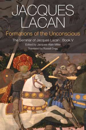 Formations of the Unconscious – The Seminar of Jacques Lacan, Book V de J Lacan