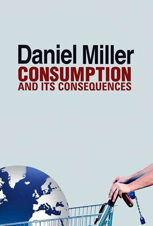 Consumption and Its Consequences de D Miller