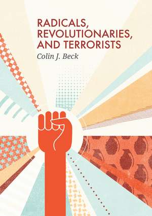 Radicals, Revolutionaries, and Terrorists de CJ Beck