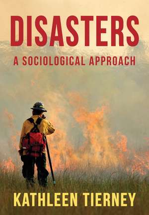 Disasters – A Sociological Approach de K Tierney