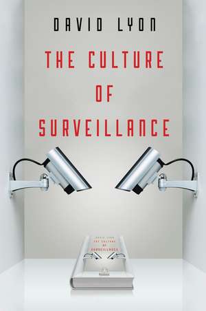 The Culture of Surveillance – Watching as a Way of Life de D Lyon