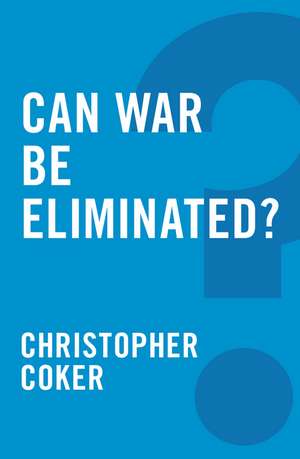 Can War be Eliminated? de C Coker