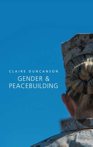 Gender and Peacebuilding de C Duncanson