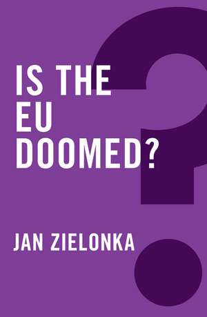 Is the EU Doomed? de J Zielonka