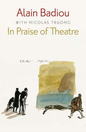 In Praise of Theatre de A. Badiou