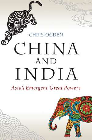 China and India – Asia′s Emergent Great Powers de C Ogden