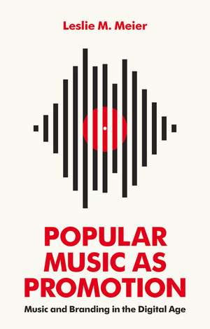 Popular Music as Promotion – Music and Branding in the Digital Age de L Meier