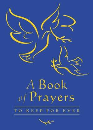 A Book of Prayers to Keep for Ever de Lois Rock