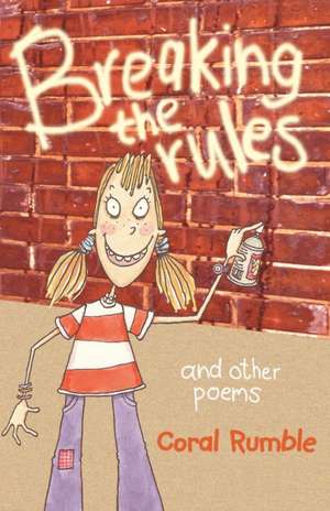 Breaking the Rules and Other Poems de Coral Rumble