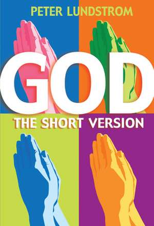 God: The Short Version de Peter Lundstrom