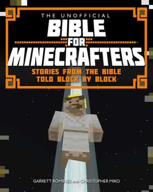 The Unofficial Bible for Minecrafters de Christopher Miko