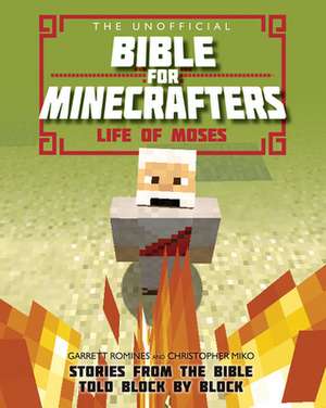 The Unofficial Bible for Minecrafters: Life of M – Stories from the Bible told block by block de Christopher Miko