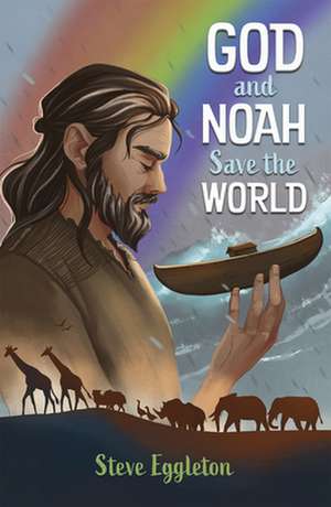 God and Noah Save the World de Steve Eggleton