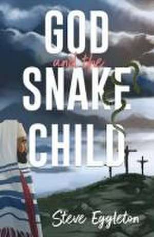 God and the Snake–child de Steve Eggleton