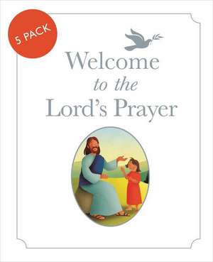 Welcome to the Lord`s Prayer: Pack of 5 de Spck