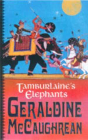 Tamburlaine's Elephants de Geraldine McCaughrean