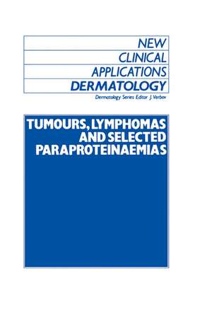 Tumours, Lymphomas and Selected Paraproteinaemias de J. Verbov