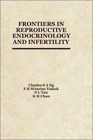 Frontiers in Reproductive Endocrinology and Infertility de C. Ng