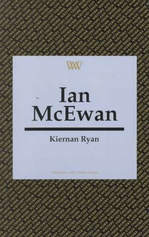 Ian McEwan (Writers and their Work) de Kiernan Ryan