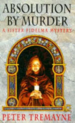 Absolution by Murder (Sister Fidelma Mysteries Book 1) de Peter Tremayne