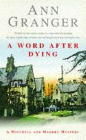 A Word After Dying (Mitchell & Markby 10) de Ann Granger