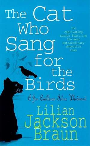 Braun, L: Cat Who Sang for the Birds (The Cat Who... Mysteri de Lilian Jackson Braun