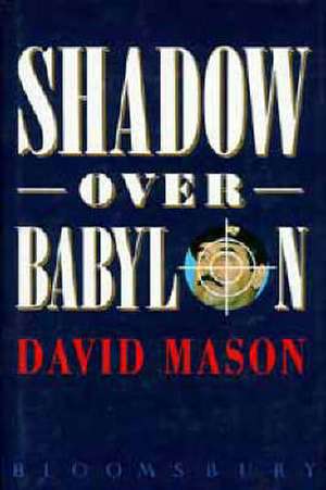 Shadow Over Babylon de David Mason