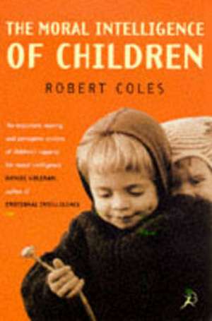 The Moral Intelligence of Children de Robert Coles