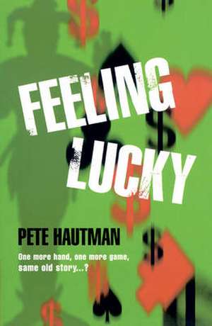 Feeling Lucky de Pete Hautman