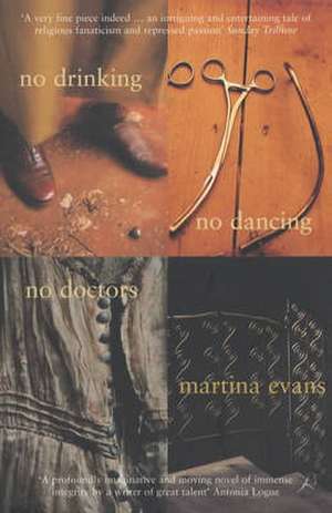 No Drinking, No Dancing, No Doctors de Martina Evans