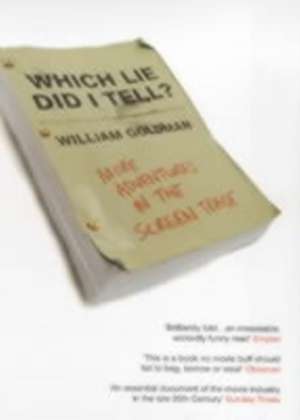 Which Lie Did I Tell?: More Adventures in the Screen Trade de William Goldman