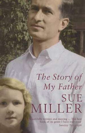 Miller, S: The Story of My Father de Sue Miller