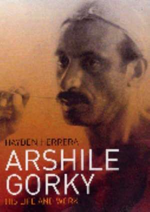 Herrera, H: Arshile Gorky de Hayden Herrera