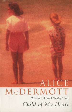 Child of My Heart de Alice McDermott