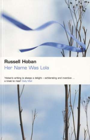 Her Name Was Lola de Russell Hoban