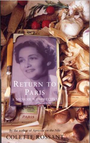 Return to Paris: A Memoir with Recipes de Colette Rossant