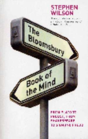 The Bloomsbury Book of the Mind de Stephen Wilson