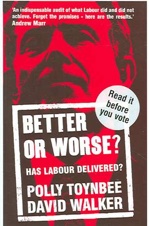 Better or Worse?: Has Labour Delivered? de David Walker