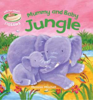 Mummy and Baby Jungle: SOFT-TO-TOUCH JIGSAWS de Smriti Prasadam-Halls