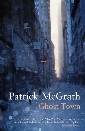 McGrath, P: Ghost Town de Patrick McGrath