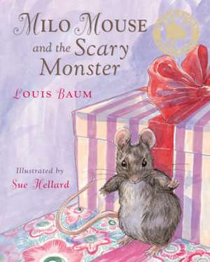 Milo Mouse and the Scary Monster de Louis Baum