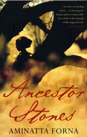 Ancestor Stones de Aminatta Forna