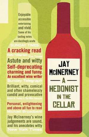 A Hedonist in the Cellar: Adventures in Wine. Jay McInerney de Jay McInerney