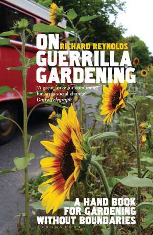 On Guerrilla Gardening: A Handbook for Gardening without Boundaries de Richard Reynolds