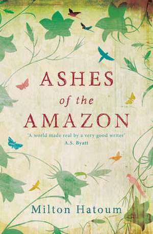 Hatoum, M: Ashes of the Amazon de Milton Hatoum