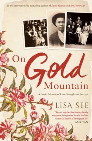 On Gold Mountain: A Family Memoir of Love, Struggle and Survival de Lisa See