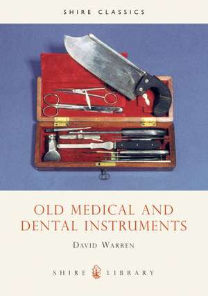 Old Medical and Dental Instruments de David Warren